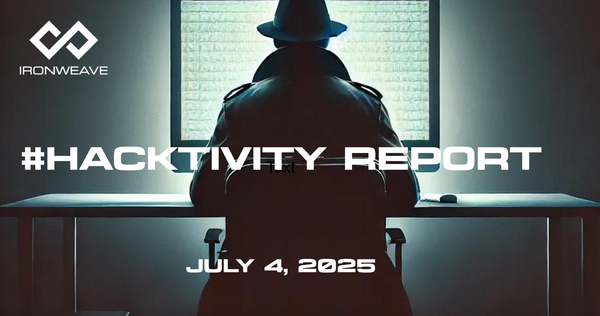 Image: Hacker in trenchcoat, seated at a computer monitor, with their back to the viewer. IronWeave logo in top-left corner. Text: #Hacktivity Report July 4, 2025.