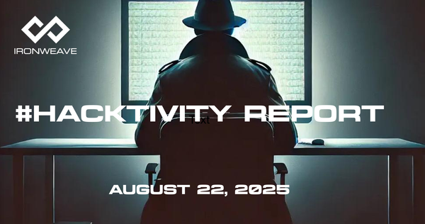 Image: Hacker in trenchcoat, seated at a computer monitor, with their back to the viewer. IronWeave logo in top-left corner. Text: #Hacktivity Report August 22, 2025.
