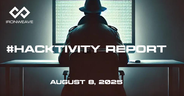 Image: Hacker in trenchcoat, seated at a computer monitor, with their back to the viewer. IronWeave logo in top-left corner. Text: #Hacktivity Report August 8, 2025.