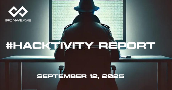 Image: Hacker in trenchcoat, seated at a computer monitor, with their back to the viewer. IronWeave logo in top-left corner. Text: #Hacktivity Report September 12, 2025.